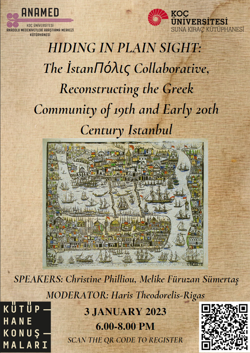 ANAMED Kütüphane Konuşmaları: Christine Philliou, Firuzan Melike Sümertaş and Haris Theodorelis-Rigas – Hiding in Plain Sight: The İstanΠόλις Collaborative, Reconstructing the Greek Community of 19th and early 20th century Istanbul