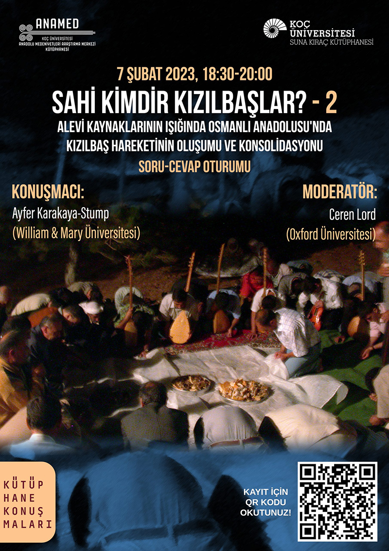 ANAMED Kütüphane Konuşmaları: Ayfer Karakaya-Stump ve Ceren Lord – Sahi Kimdir Kızılbaşlar? Alevi Kaynaklar Işığında Osmanlı Anadolusu’nda Kızılbaş Hareketinin Oluşumu ve Konsolidasyonu -2 Soru-Cevap Oturumu